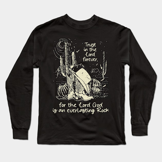 Trust in the Lord forever for the Lord God is an everlasting Rock Boots Desert Long Sleeve T-Shirt by KatelynnCold Brew